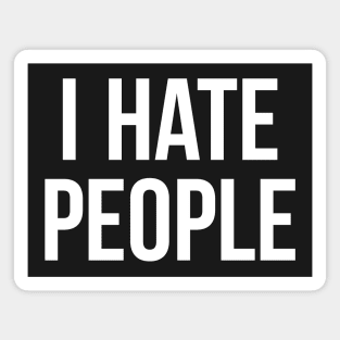 I Hate People Antisocial Introvert Gift Magnet